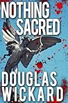 Nothing Sacred by Douglas Wickard