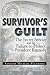 Survivor's Guilt: The Secret Service and the Failure to Protect President Kennedy