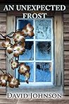An Unexpected Frost by David  Johnson
