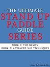 The Ultimate Stand Up Paddle Guide Series - Book 1 & 2 (Stand Up Paddle Guides 3)