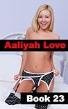 Aaliyah Love Book 23: Good Girl - Gone Bad (Aaliyah Love - From Nude Model to Porn Star)