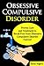 Obsessive Compulsive Disorder- Proven Cure and treatment to break free from obsessive compulsive disorder forever. (Mental Illness, ocd cure, OCD,obsessive compulsive disorder, Book 2)