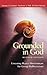 Grounded in God by Suzanne G. Farnham