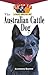 The Australian Cattle Dog by Katherine Buetow The Australian Cattle Dog by Katherine Buetow