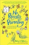 No Regrets Parenting by Harley A. Rotbart