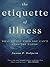 The Etiquette of Illness: What to Say When You Can't Find the Words