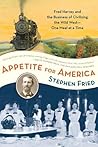 Appetite for America by Stephen Fried