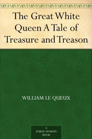 The Great White Queen: A Tale of Treasure and Treason