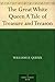 The Great White Queen: A Tale of Treasure and Treason