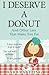 I Deserve a Donut (And Othe...