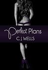 Perfect Plans by C.J. Wells