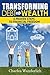 Transforming Debt Into Wealth: 6 Proven Steps to Financial Freedom