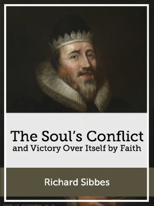 The Soul's Conflict and Victory Over Itself by Faith (Kindle Edition)