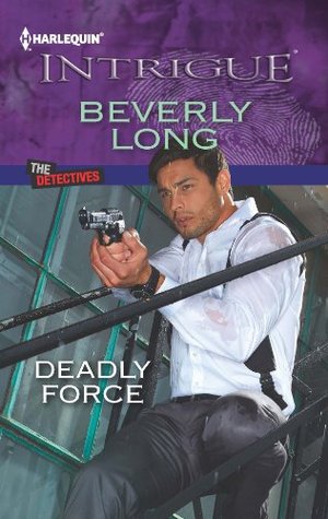 Deadly Force: A Heroine in Jeopardy Suspense Romance (The Detectives Book 1)