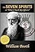 The Seven Spirits, or What I Teach My Officers by William Booth The Seven Spirits, or What I Teach My Officers by William Booth