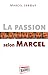 La passion selon Marcel