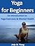 Yoga for Beginners: An Introduction to Yoga Exercises & Mental Health (Yoga Books for Beginners Book 1)