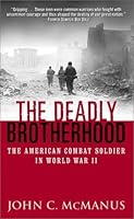 The Deadly Brotherhood: The American Combat Soldier in World War II