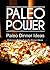 Paleo Power - Paleo Dinner Ideas - Delicious Paleo-Friendly Dinner Ideas (Caveman CookBook for low carb, sugar free, gluten-free living)