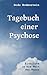 Tagebuch einer Psychose: Einblicke in die Welt des Wahns (German Edition)