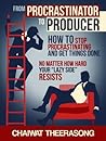 From Procrastinator To Producer by Chaiwat Theerasong