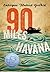 90 Miles to Havana by Enrique Flores-Galbis