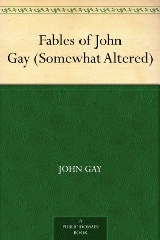 Fables of John Gay (Somewhat Altered)