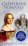 Catherine Howard by D. Lawrence-Young