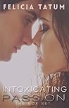 Intoxicating Passion Box Set by Felicia Tatum