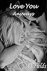 Love You Anyways by M.J. Fields