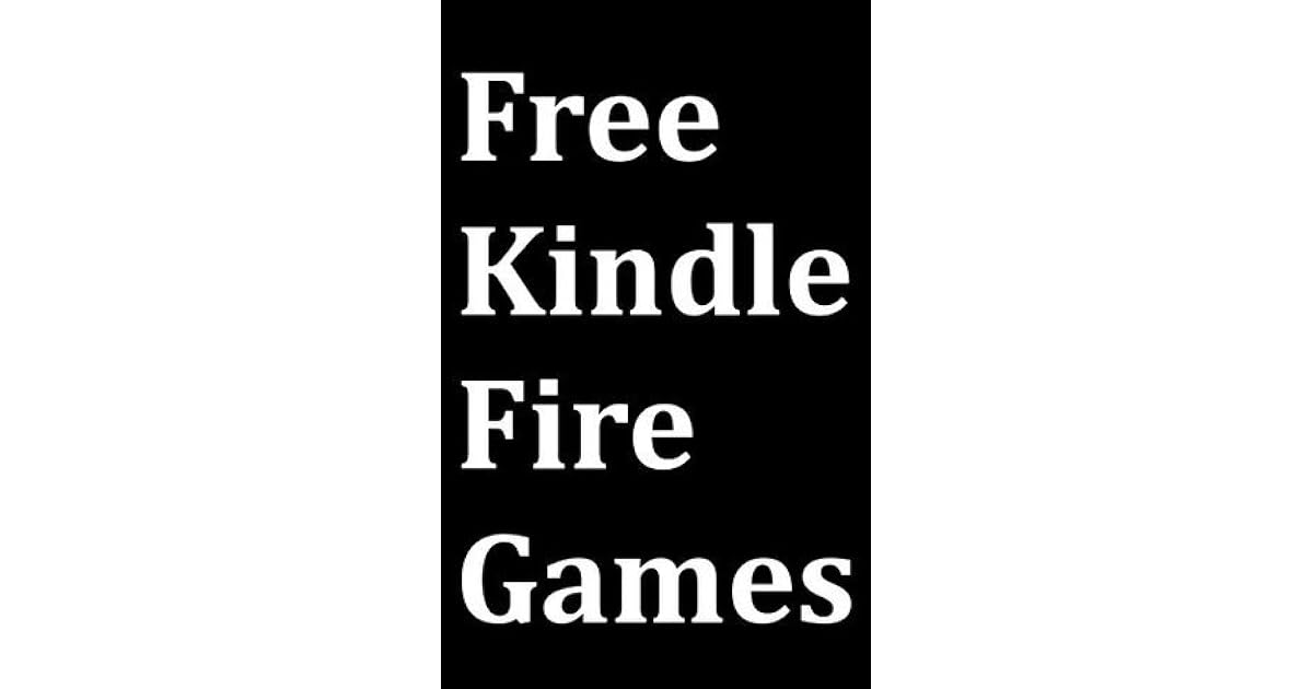 Free Kindle Fire Games Kindle Fire User Guide for Downloading Free