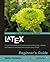 LaTeX Beginner's Guide: Create high-quality, professional-looking documents and books for business and science using LaTeX