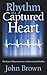 Rhythm of a Captured Heart