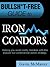 BULLSH*T FREE GUIDE TO IRON CONDORS