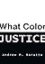 What Color Justice by Andrew Baratta