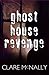 Ghost House Revenge by Clare McNally