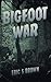 Bigfoot War by Eric S. Brown
