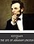 The Life of Abraham Lincoln by Henry Ketcham