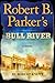 Robert B. Parker's Bull River (Virgil Cole & Everett Hitch, #6)