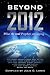 Beyond 2012: What the Real Prophets are Saying