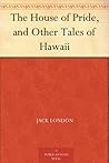 The House of Pride, and Other Tales of Hawaii Book cover for The House of Pride, and Other Tales of Hawaii