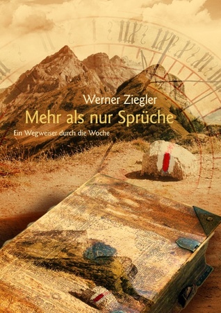 Mehr als nur Sprüche: Ein Wegweiser durch die Woche (German Edition)