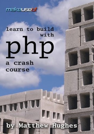 Learn to Build With PHP: A Crash Course (Kindle Edition)