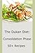Dukan Diet Recipes: 50+ Consolidation Phase Recipes and Food Lists