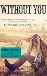 WITHOUT YOU by Brooklyn Skye