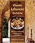 Classic Lebanese Cuisine: 170 Fresh and Healthy Mediterranean Favorites