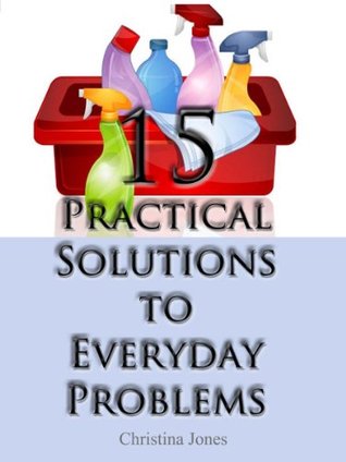15 Practical Solutions To Everyday Problems (Kindle Edition)