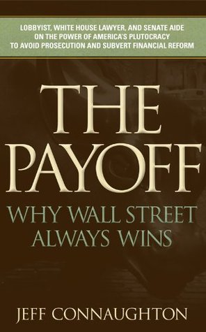 The Payoff: Why Wall Street Always Wins