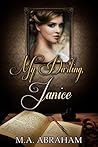My Darling, Janice by M.A. Abraham