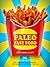 Paleo Fast Food: 26 Super Q...